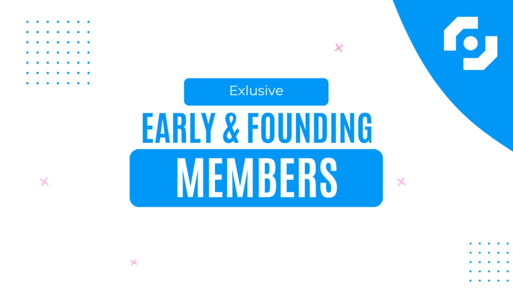 for early and founding members exclusively