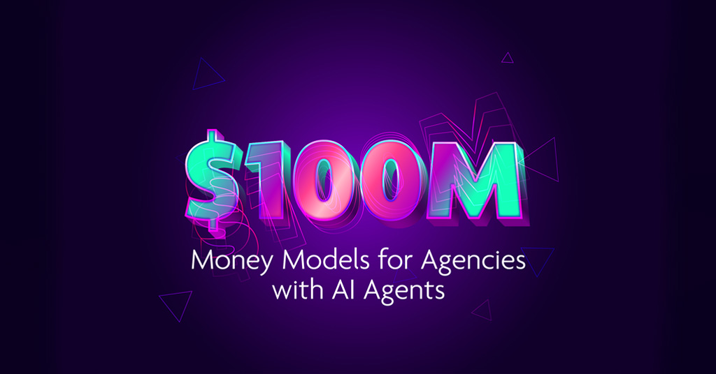 $100M Money Models for Agencies with AI Agents